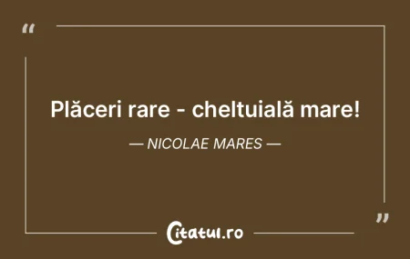 Plăceri rare - cheltuială mare! Nicola... Plăceri rare - cheltuială mare! Nicola...