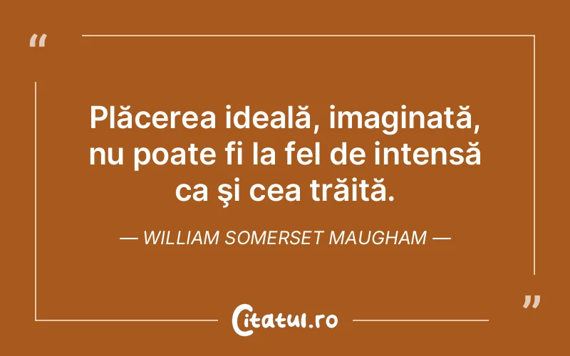 Citat William Somerset Maugham - citate spiritualitate