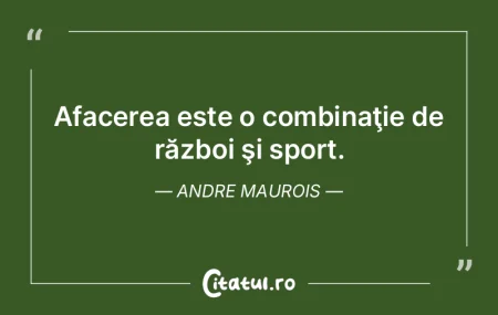 Afacerea este o combinaţie de război �...