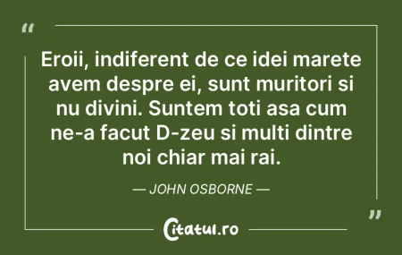 Eroii, indiferent de ce idei marete avem...