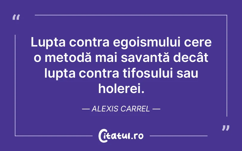 Citat Alexis Carrel - citate spiritualitate