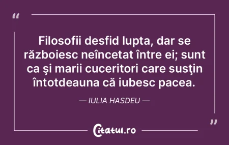 Filosofii desfid lupta, dar se războies...