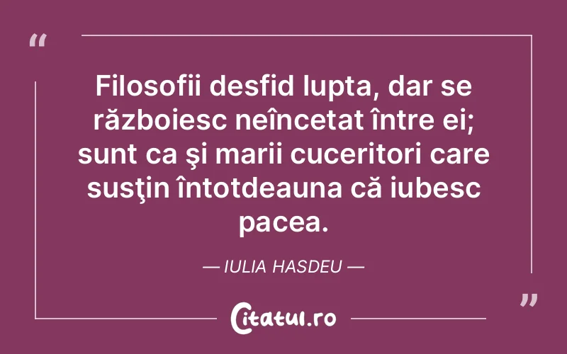 Citat Iulia Hasdeu - citate spiritualitate