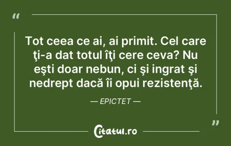 Tot ceea ce ai, ai primit. Cel care ţi-... Tot ceea ce ai, ai primit. Cel care ţi-...