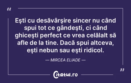 Eşti cu desăvârşire sincer nu când ... Eşti cu desăvârşire sincer nu când ...