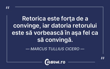 Retorica este forţa de a convinge, iar ... Retorica este forţa de a convinge, iar ...