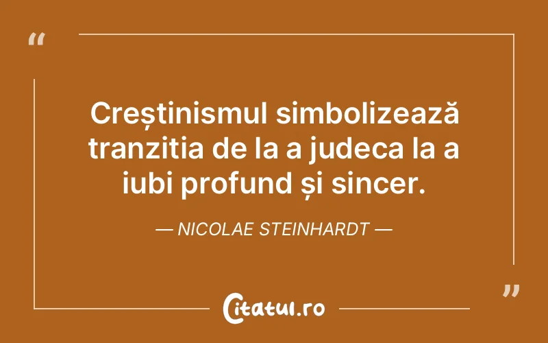 Citat Nicolae Steinhardt - citate spiritualitate