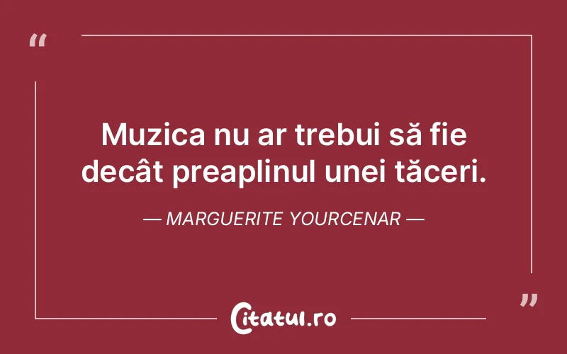 Citat Marguerite Yourcenar - citate spiritualitate
