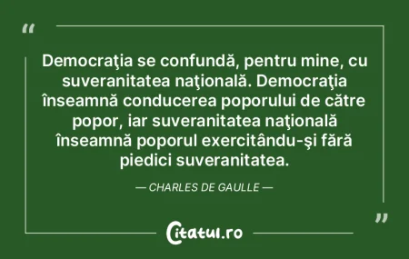 Democraţia se confundă, pentru mine, c...