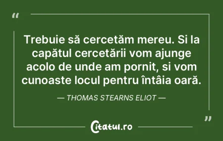 Trebuie să cercetăm mereu. Și la capÄ... Trebuie să cercetăm mereu. Și la capÄ...