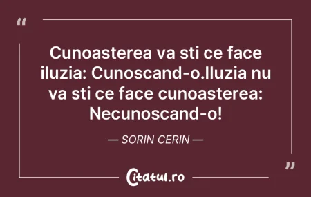Cunoasterea va sti ce face iluzia: Cunos... Cunoasterea va sti ce face iluzia: Cunos...