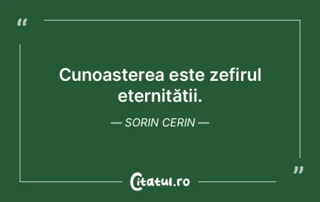 Cunoașterea este zefirul eternității.... Cunoașterea este zefirul eternității....