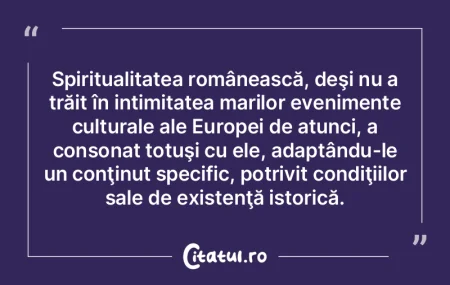 Spiritualitatea românească, deşi nu a... Spiritualitatea românească, deşi nu a...