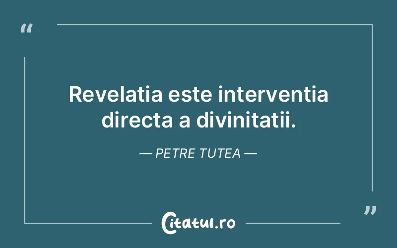 Citat Petre Tutea - citate spiritualitate