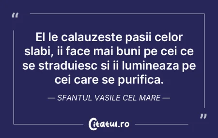 El le calauzeste pasii celor slabi, ii f...