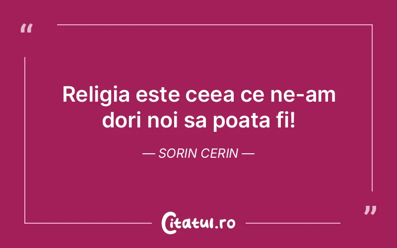 Citat Sorin Cerin - citate spiritualitate