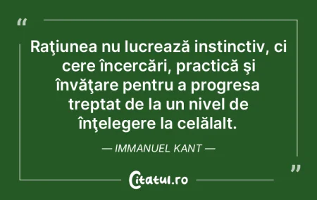 Raţiunea nu lucrează instinctiv, ci ce... Raţiunea nu lucrează instinctiv, ci ce...