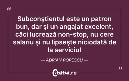 Subconştientul este un patron bun, dar ... Subconştientul este un patron bun, dar ...