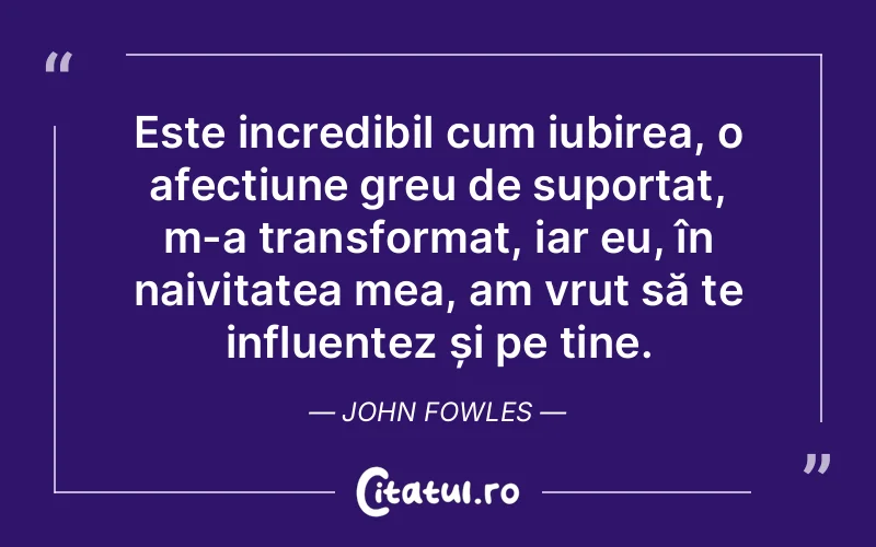 Citat John Fowles - citate spiritualitate