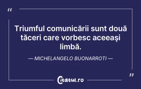 Triumful comunicării sunt două tăceri...