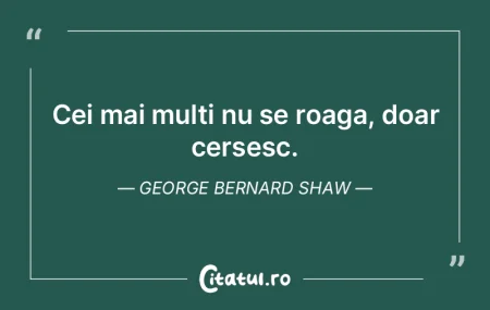 Cei mai multi nu se roaga, doar cersesc....