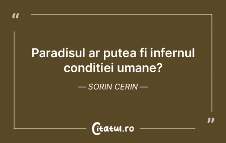 Paradisul ar putea fi infernul condiție...