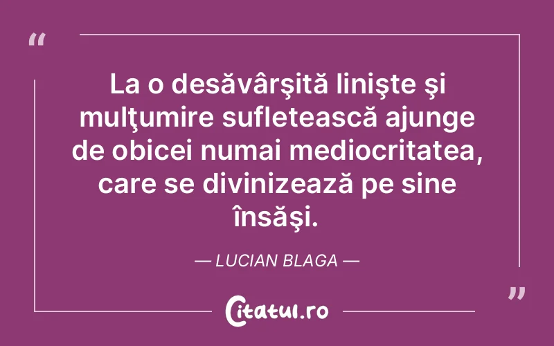 Citat Lucian Blaga - citate spiritualitate