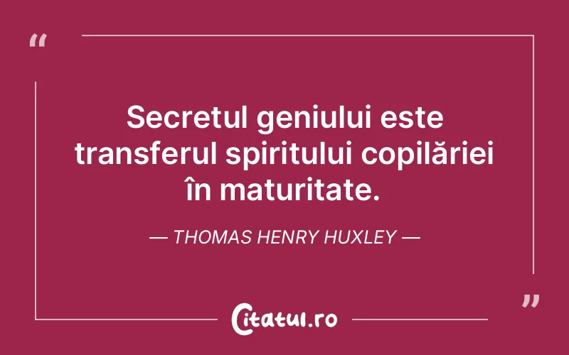 Citat Thomas Henry Huxley - citate spiritualitate