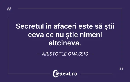 Secretul în afaceri este să ştii ceva...