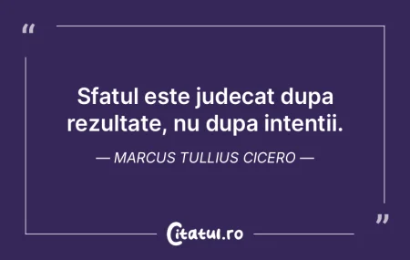 Sfatul este judecat dupa rezultate, nu d...