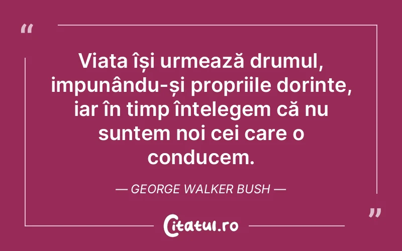 Citat George Walker Bush - citate spiritualitate