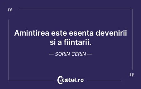 Amintirea este esenta devenirii si a fii... Amintirea este esenta devenirii si a fii...