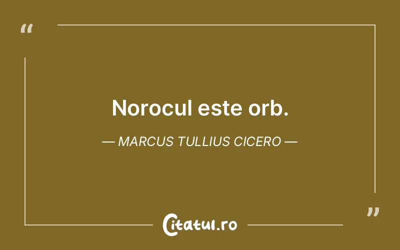 Citat Marcus Tullius Cicero - citate spiritualitate