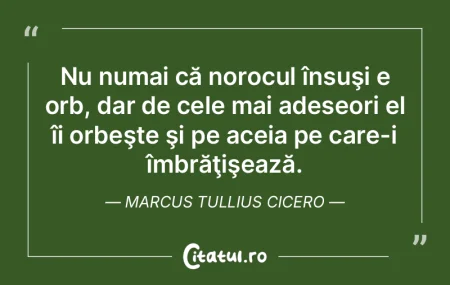 Nu numai că norocul însuşi e orb, dar... Nu numai că norocul însuşi e orb, dar...