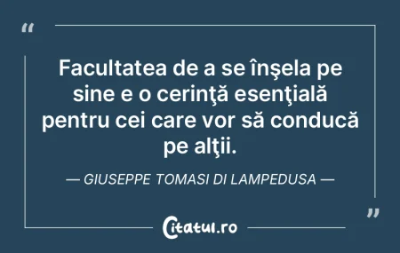 Facultatea de a se înşela pe sine e o ...