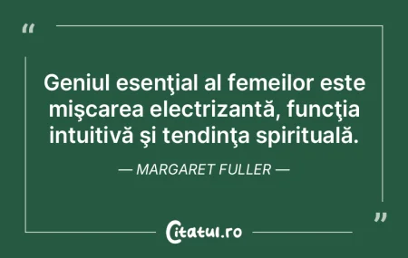Geniul esenţial al femeilor este mişca...