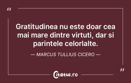 Gratitudinea nu este doar cea mai mare d...