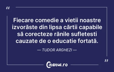 Fiecare comedie a vieții noastre izvor�...
