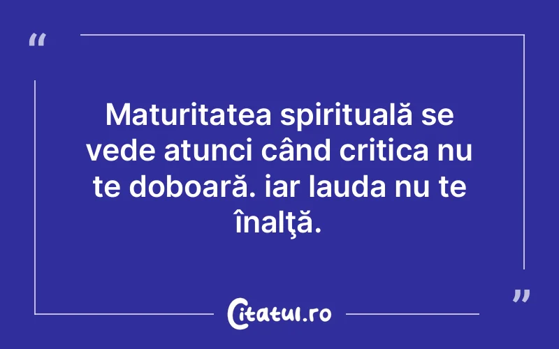 Citat Autor necunoscut - citate spiritualitate