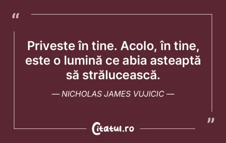 Privește în tine. Acolo, în tine, est... Privește în tine. Acolo, în tine, est...