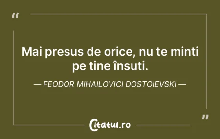 Mai presus de orice, nu te minți pe tin... Mai presus de orice, nu te minți pe tin...
