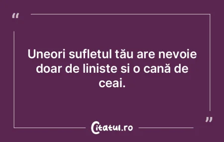 Uneori sufletul tău are nevoie doar de ... Uneori sufletul tău are nevoie doar de ...