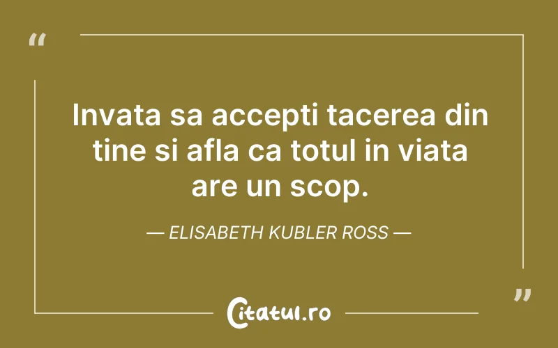 Citat Elisabeth Kubler Ross - citate spiritualitate