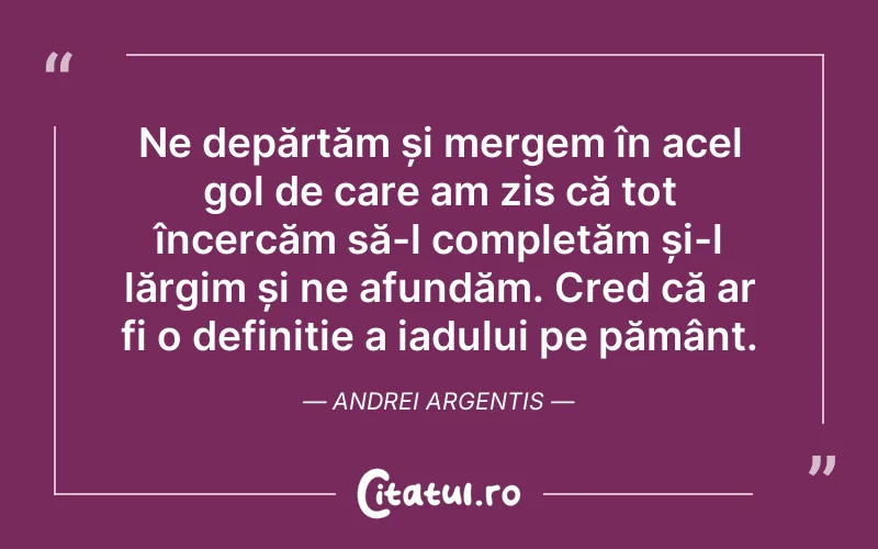 Citat Andrei Argentis - citate spiritualitate