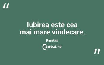 Iubirea este cea mai mare vindecare. Ramtha...