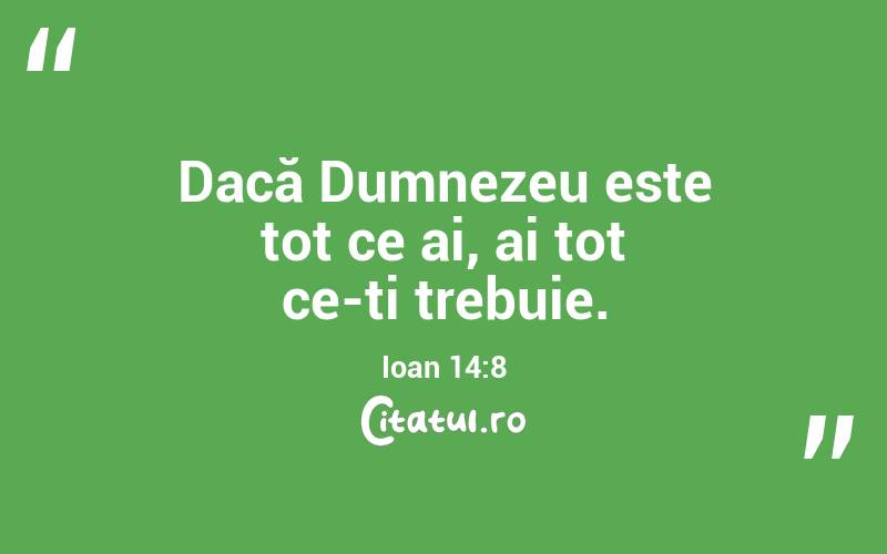   Dacă Dumnezeu este tot ce ai, ai tot ce-ți trebuie. Ioan 14:8
