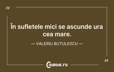 În sufletele mici se ascunde ura cea ma...