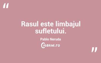 Rasul este limbajul sufletului. Pablo Neruda...