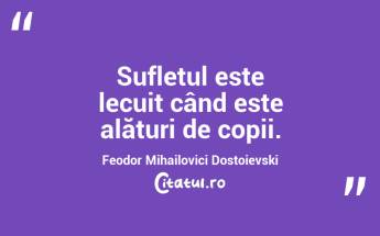Sufletul este lecuit când este alături de copii. Feodor Mihailovici Dostoievski...