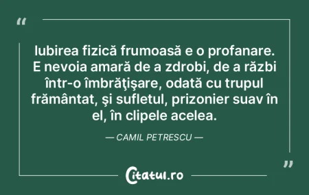 Iubirea fizică frumoasă e o profanare....